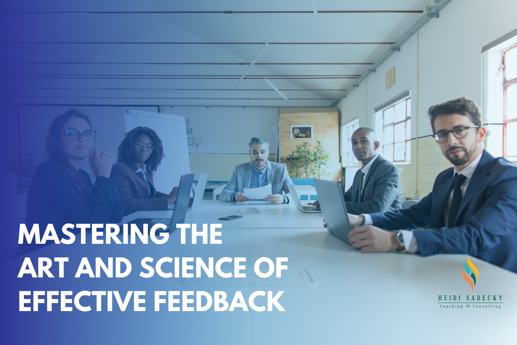 Mastering the Art and Science of Effective Feedback