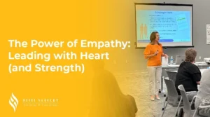 The Power of Empathy Leading with Heart blog 03